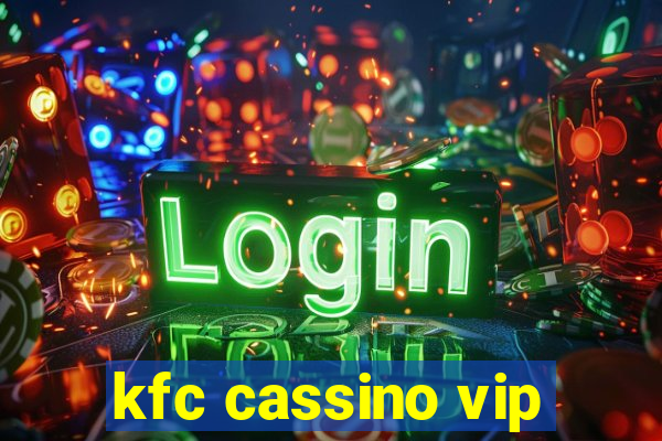 kfc cassino vip